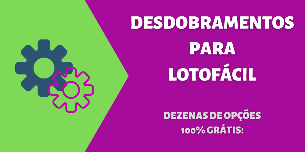 Desdobramentos para Lotofácil, gerador de jogos grátis Desdobramentos para Lotofácil, gerador de jogos grátis