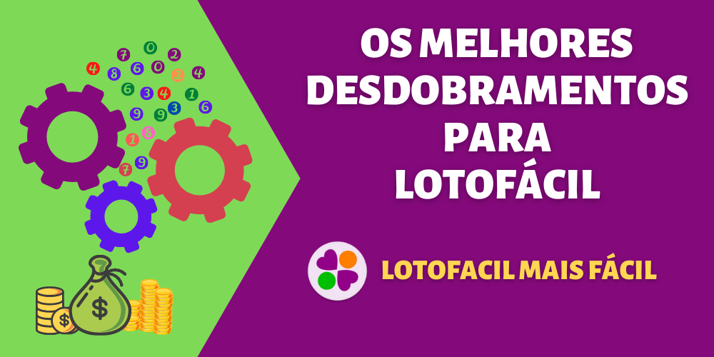 Os Melhores Desdobramentos Para Lotofácil Os Melhores Desdobramentos Para Lotofácil