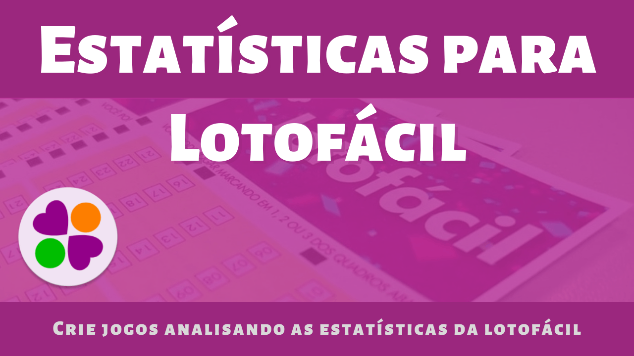 Tabelas com estatísticas da Lotofácil