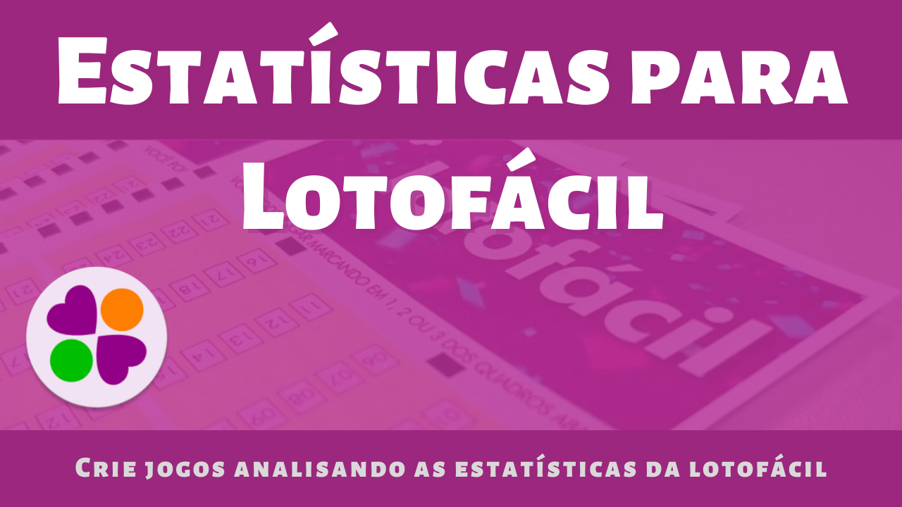 Tabelas com estatísticas da Lotofácil Tabelas com estatísticas da Lotofácil